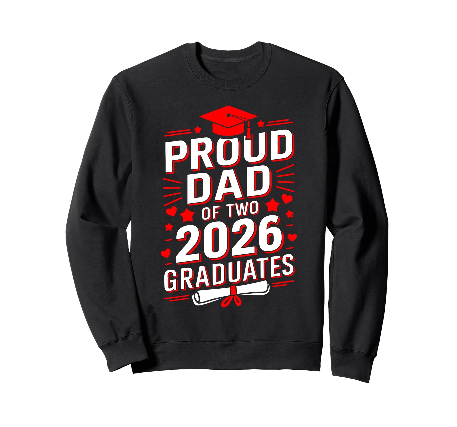 Proud Dad Two 2026 Graduates Sweatshirt - Streetwear Style for Adults - T-Shirt, Sweatshirt, Hoodie