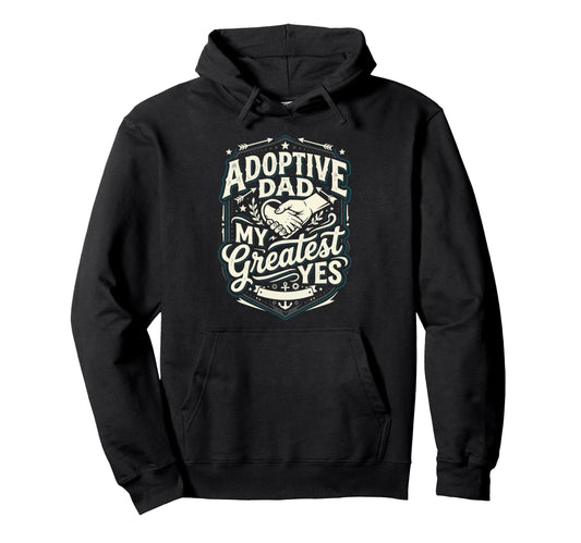 Adoptive Dad Adoption Fathers Day Hoodie - Novelty Apparel for Adults - T-Shirt, Sweatshirt, Hoodie