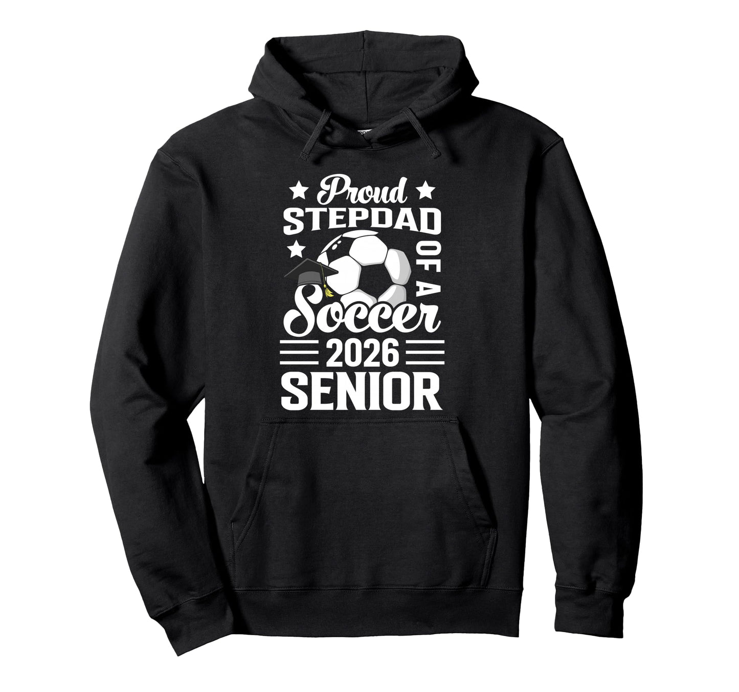 Proud Stepdad Soccer Senior 2026 Hoodie - Custom Art Print Unisex - T-Shirt, Sweatshirt, Hoodie