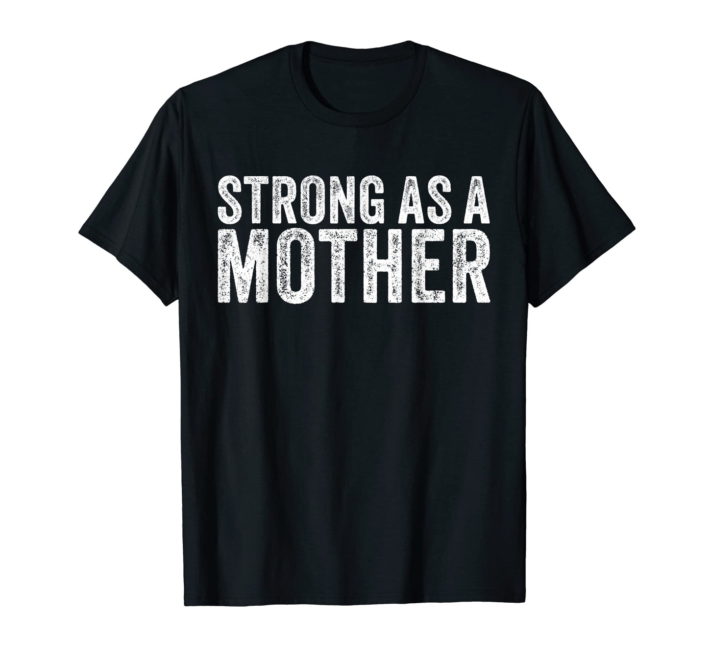 Strong As Mother Mom Mothers Day T-Shirt - Fun Novelty Design for Adults - T-Shirt, Sweatshirt, Hoodie