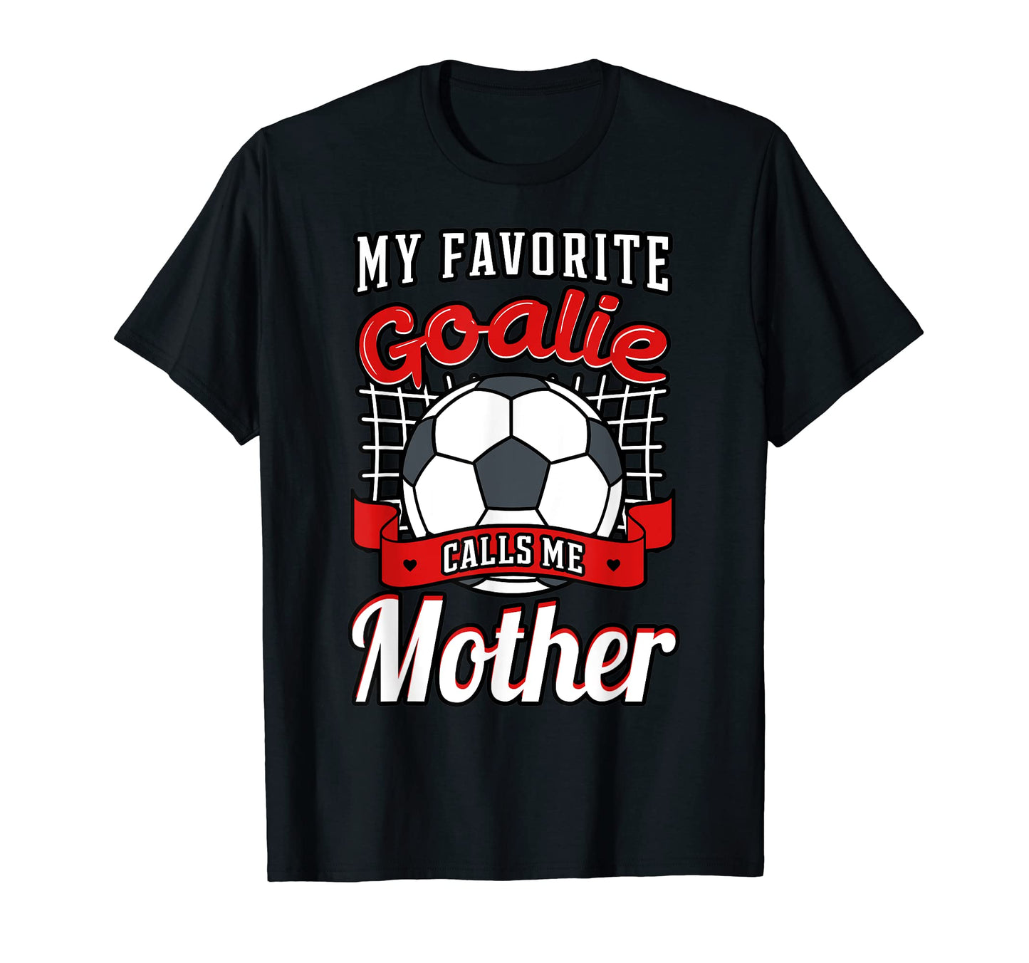 My Favorite Goalie Calls Me Mother T-Shirt - Minimalist Print for Adults - T-Shirt, Sweatshirt, Hoodie
