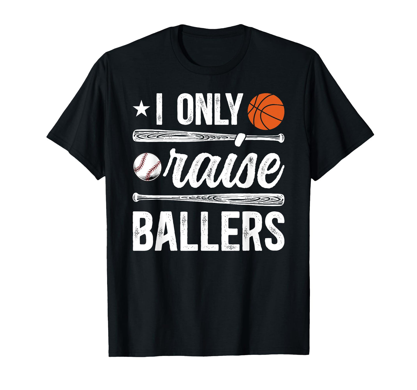 I Only Raise Ballers Baseball T-Shirt - Casual Everyday Wear for Adults - T-Shirt, Sweatshirt, Hoodie