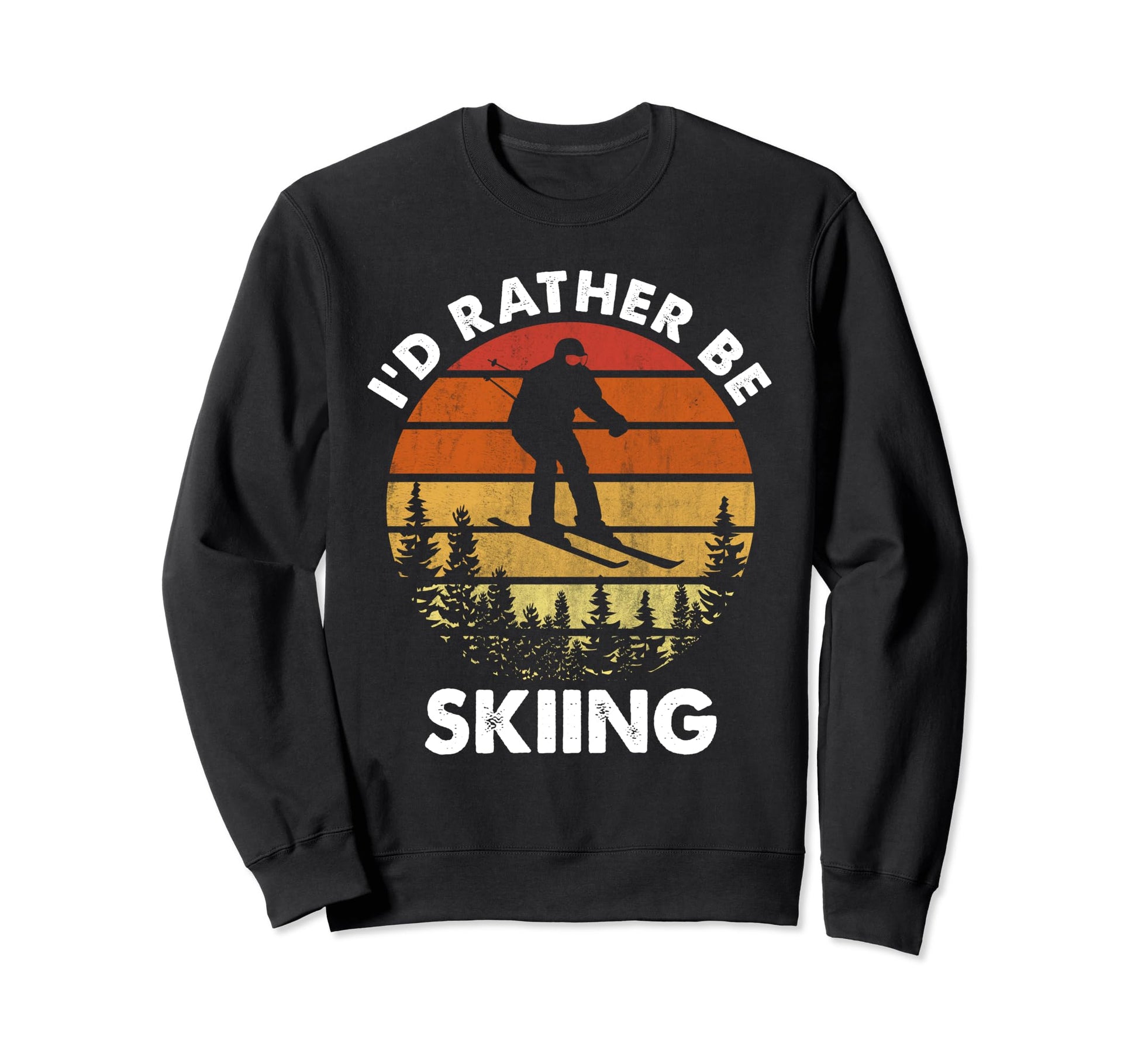 Id Rather Be Skiing Ski Lover Dad Sweatshirt - Streetwear Style Men Women - T-Shirt, Sweatshirt, Hoodie