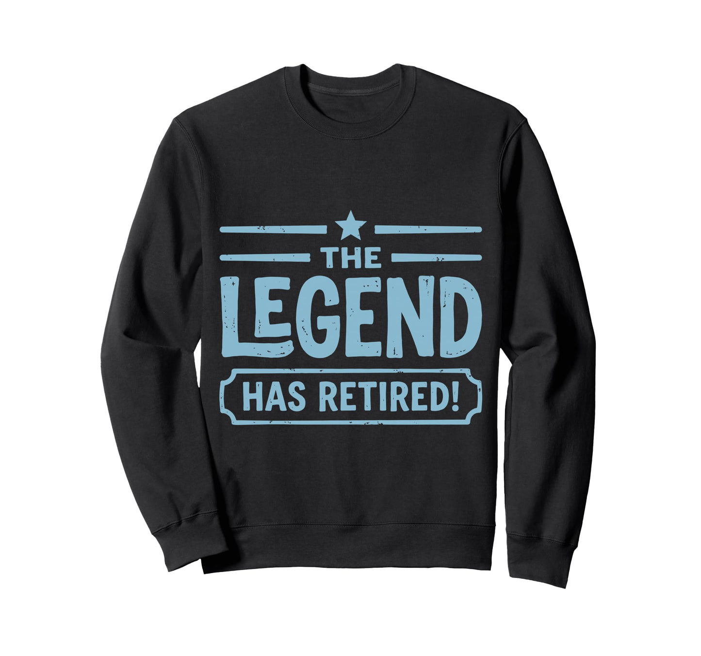 Legend Has Retired Retirement Sweatshirt - Streetwear Style for Adults - T-Shirt, Sweatshirt, Hoodie