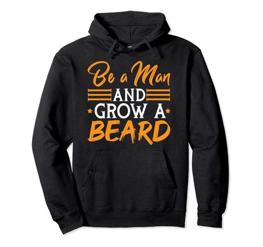 Be And Grow Beard Hairy Lover Dad Hoodie - Aesthetic Graphic Unisex - T-Shirt, Sweatshirt, Hoodie