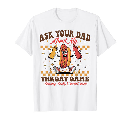 Ask Your Dad About My Throat Game T-Shirt - Unique Graphic for Adults - T-Shirt, Sweatshirt, Hoodie