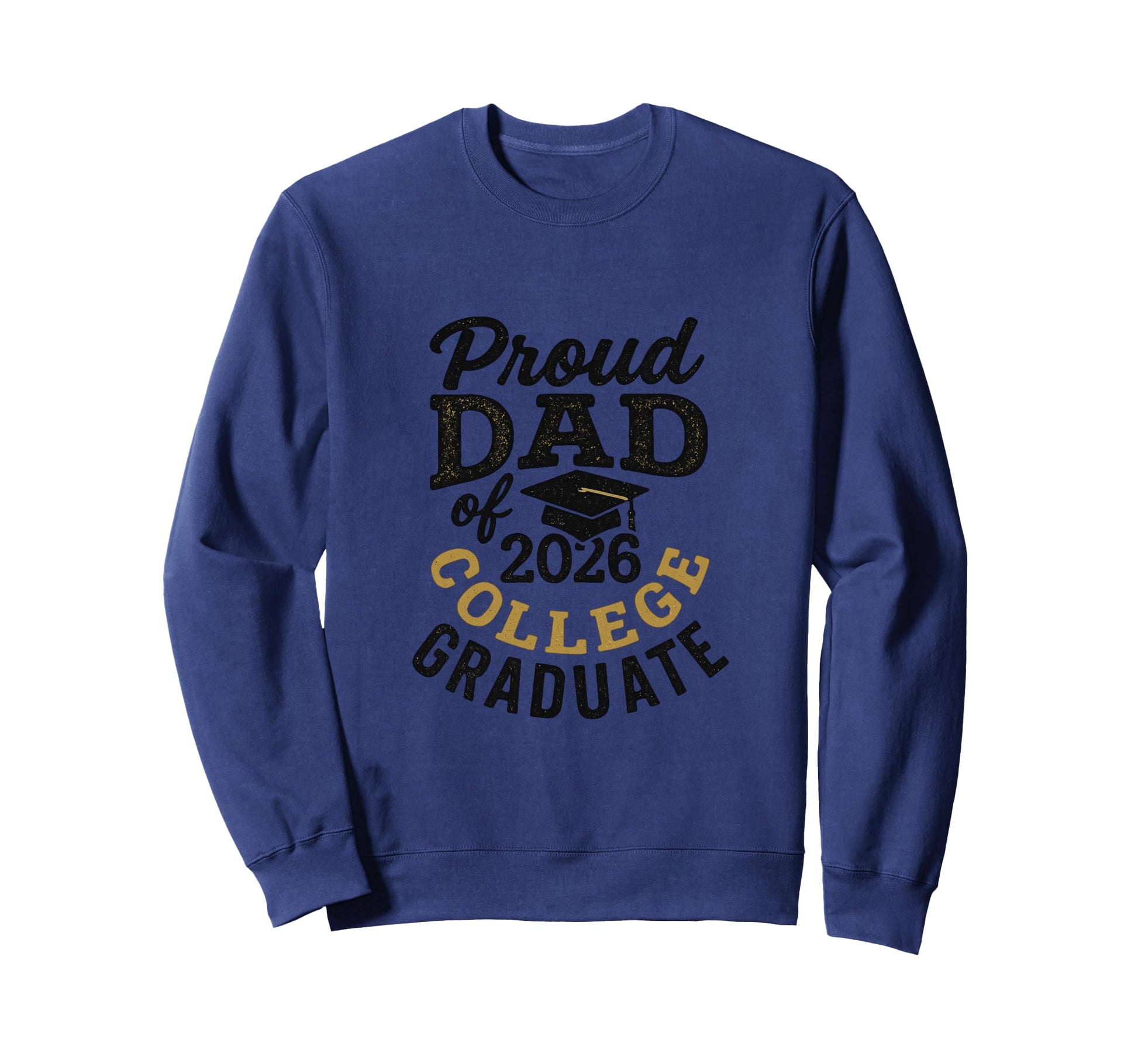 University Graduate Proud Dad Theme Sweatshirt - Fun Novelty Design Unisex - T-Shirt, Sweatshirt, Hoodie