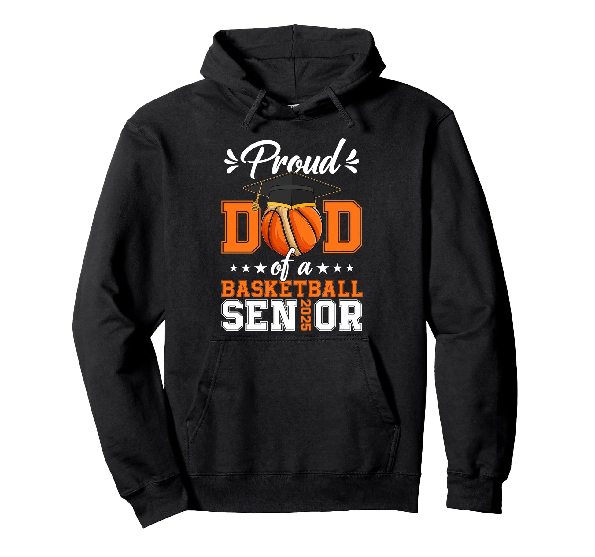 Proud Dad Basketball Senior 2025 Hoodie - Casual Everyday Wear Men Women - T-Shirt, Sweatshirt, Hoodie