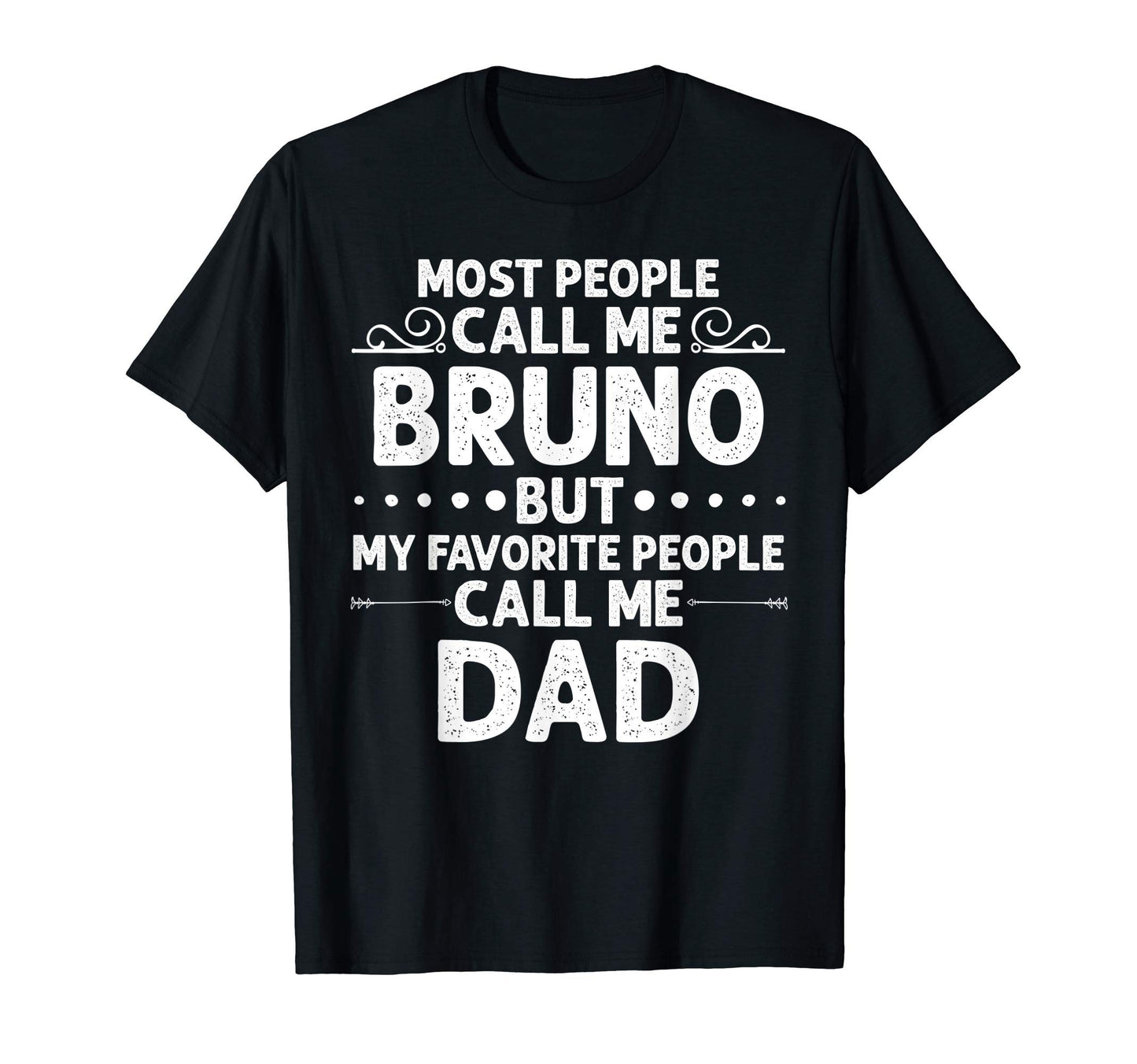 Bruno Gift Name Funny Fathers Day T-Shirt - Custom Art Print Unisex - T-Shirt, Sweatshirt, Hoodie
