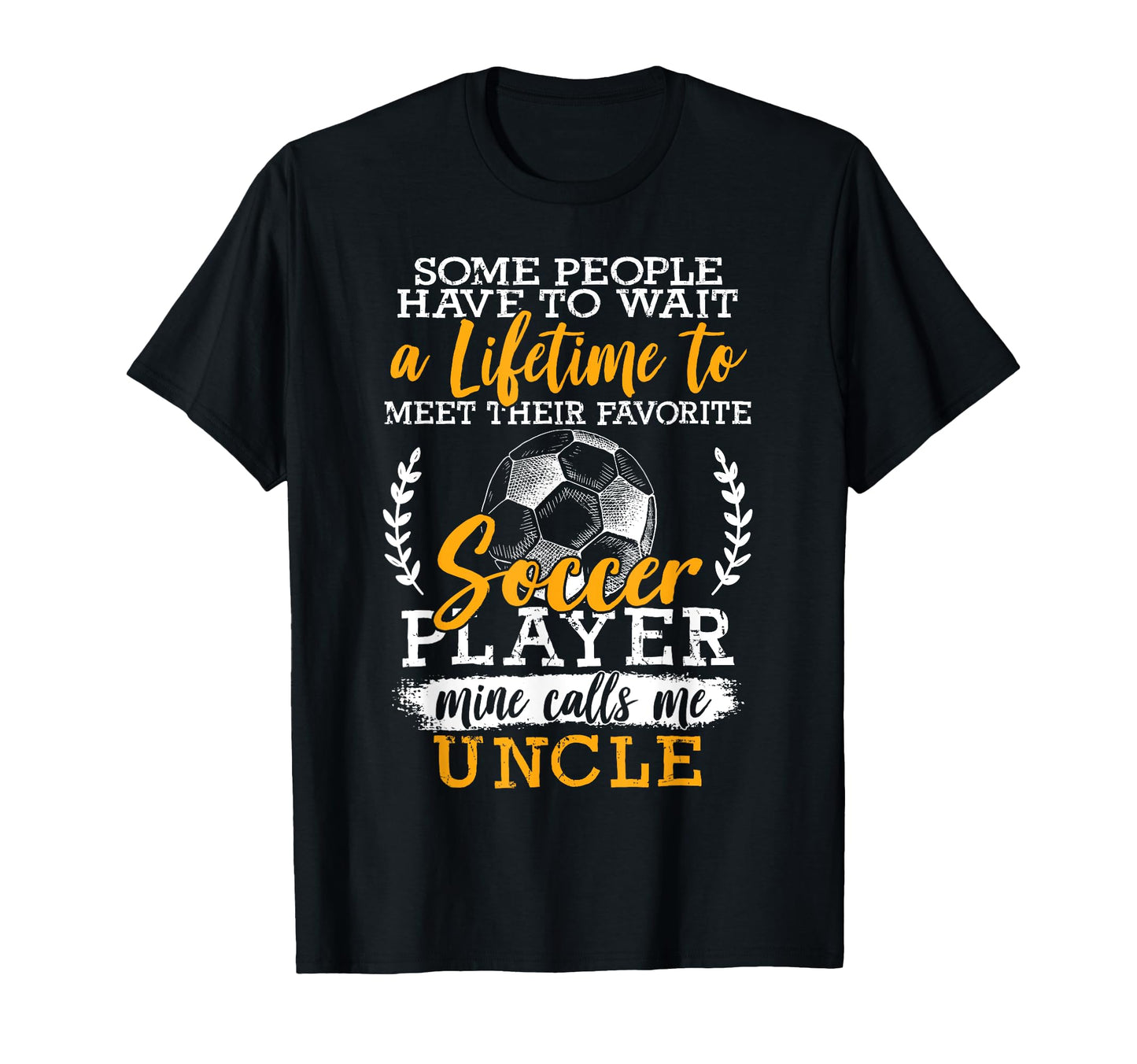 Soccer Player Uncle Soccer Lover Soccer T-Shirt - Graphic Print for Adults - T-Shirt, Sweatshirt, Hoodie