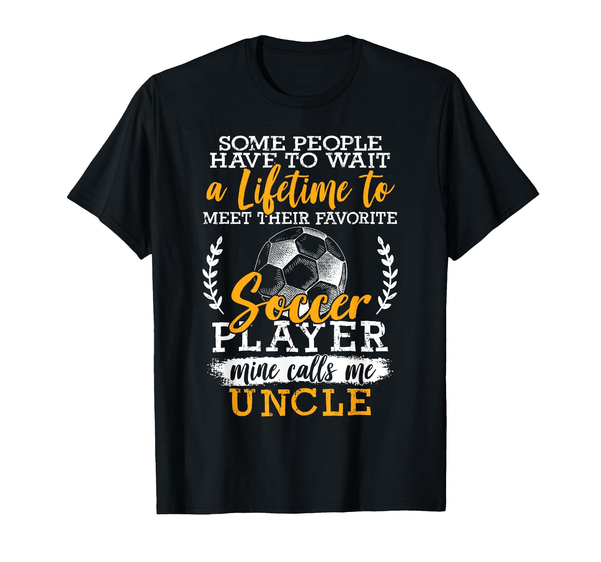 Soccer Player Uncle Soccer Lover Soccer T-Shirt - Graphic Print for Adults - T-Shirt, Sweatshirt, Hoodie