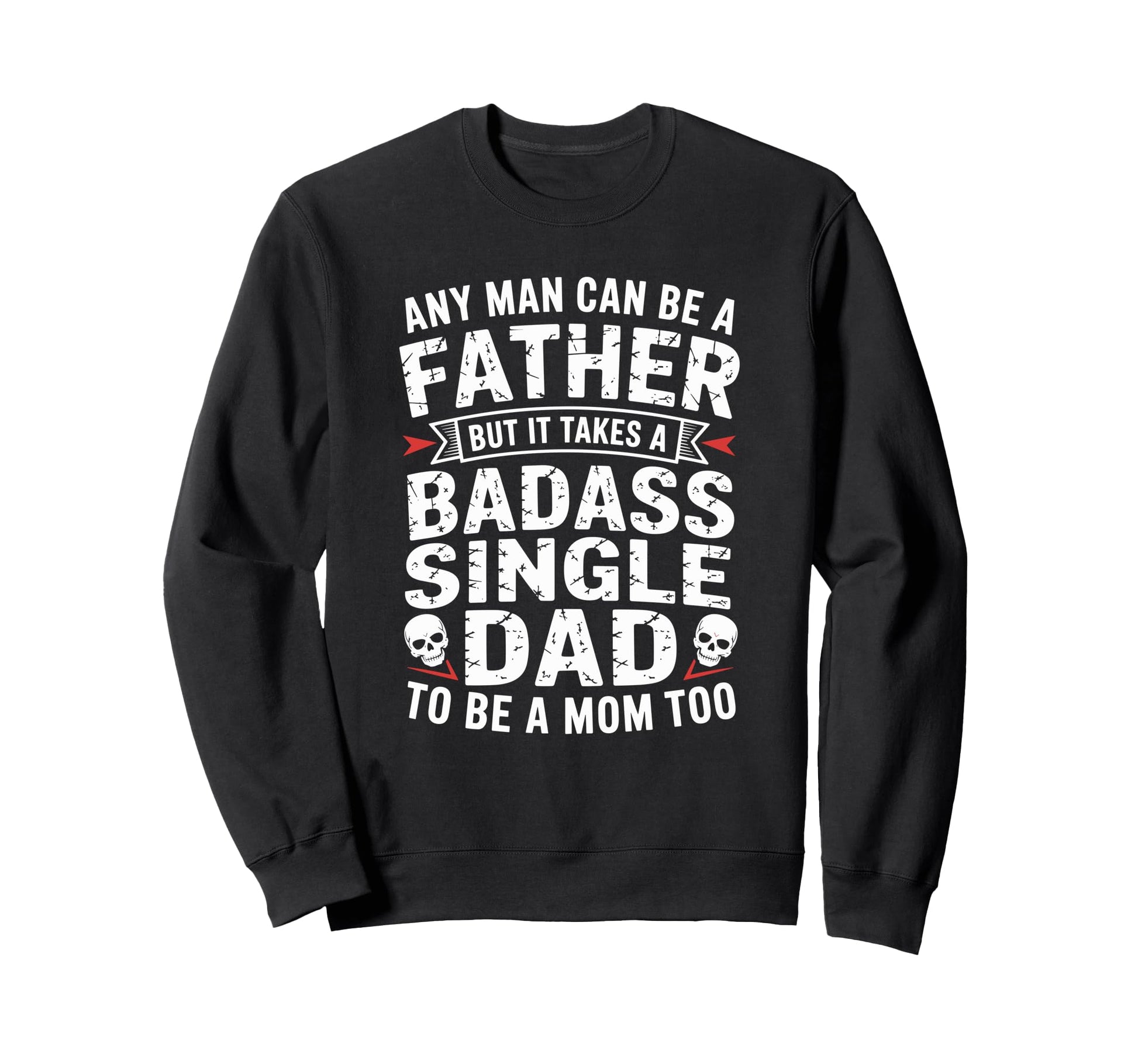 Any Can Be Father Takes Badass Sweatshirt - Aesthetic Graphic for Adults - T-Shirt, Sweatshirt, Hoodie