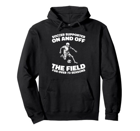 73Th Birthday Soccer Team Player Hoodie - Custom Art Print Men Women - T-Shirt, Sweatshirt, Hoodie