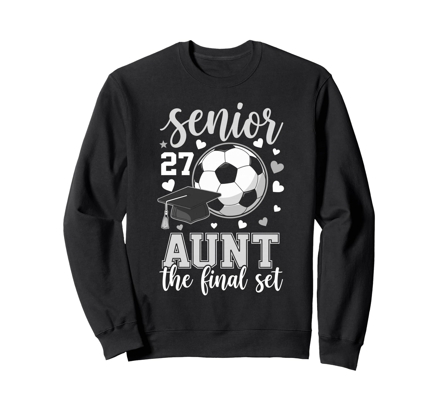 Soccer Senior 2027 Aunt Final Set Family Sweatshirt - Graphic Print Unisex - T-Shirt, Sweatshirt, Hoodie