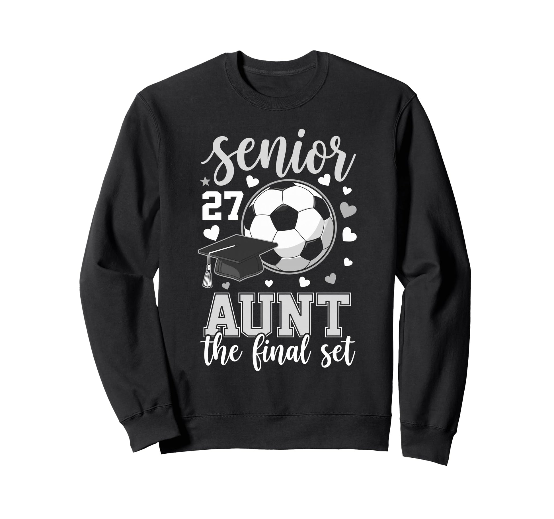 Soccer Senior 2027 Aunt Final Set Family Sweatshirt - Graphic Print Unisex - T-Shirt, Sweatshirt, Hoodie