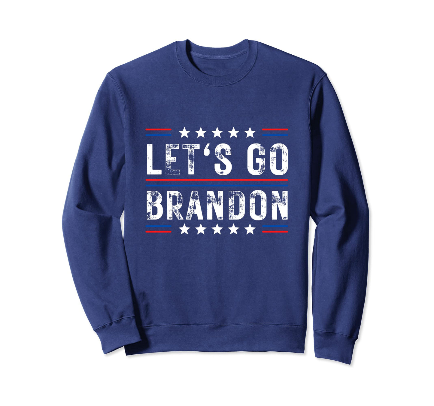 Lets Go Brandon Funny Trendy Sweatshirt - Novelty Apparel for Adults - T-Shirt, Sweatshirt, Hoodie