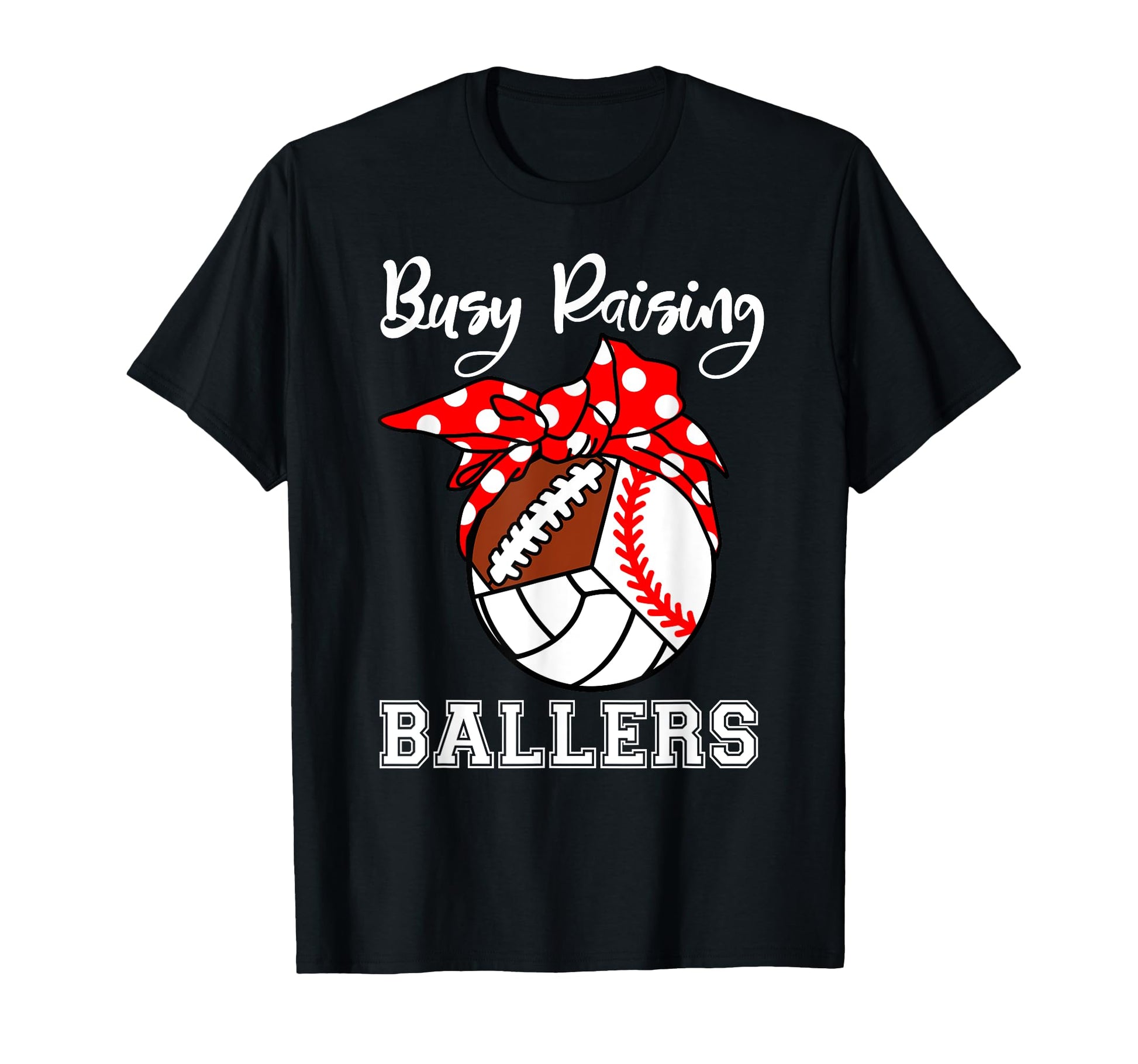 Busy Raising Ballers Funny Baseball T-Shirt - Graphic Print Men Women - T-Shirt, Sweatshirt, Hoodie