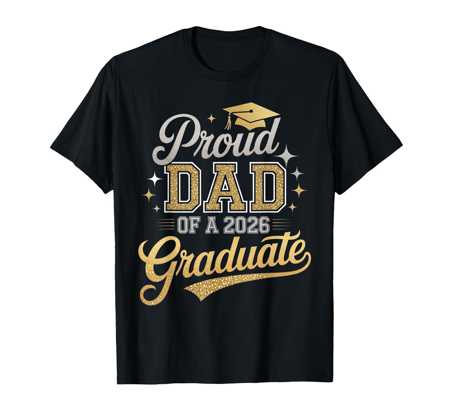 Proud Dad Class 2026 Graduate Funny T-Shirt - Casual Everyday Wear Unisex - T-Shirt, Sweatshirt, Hoodie