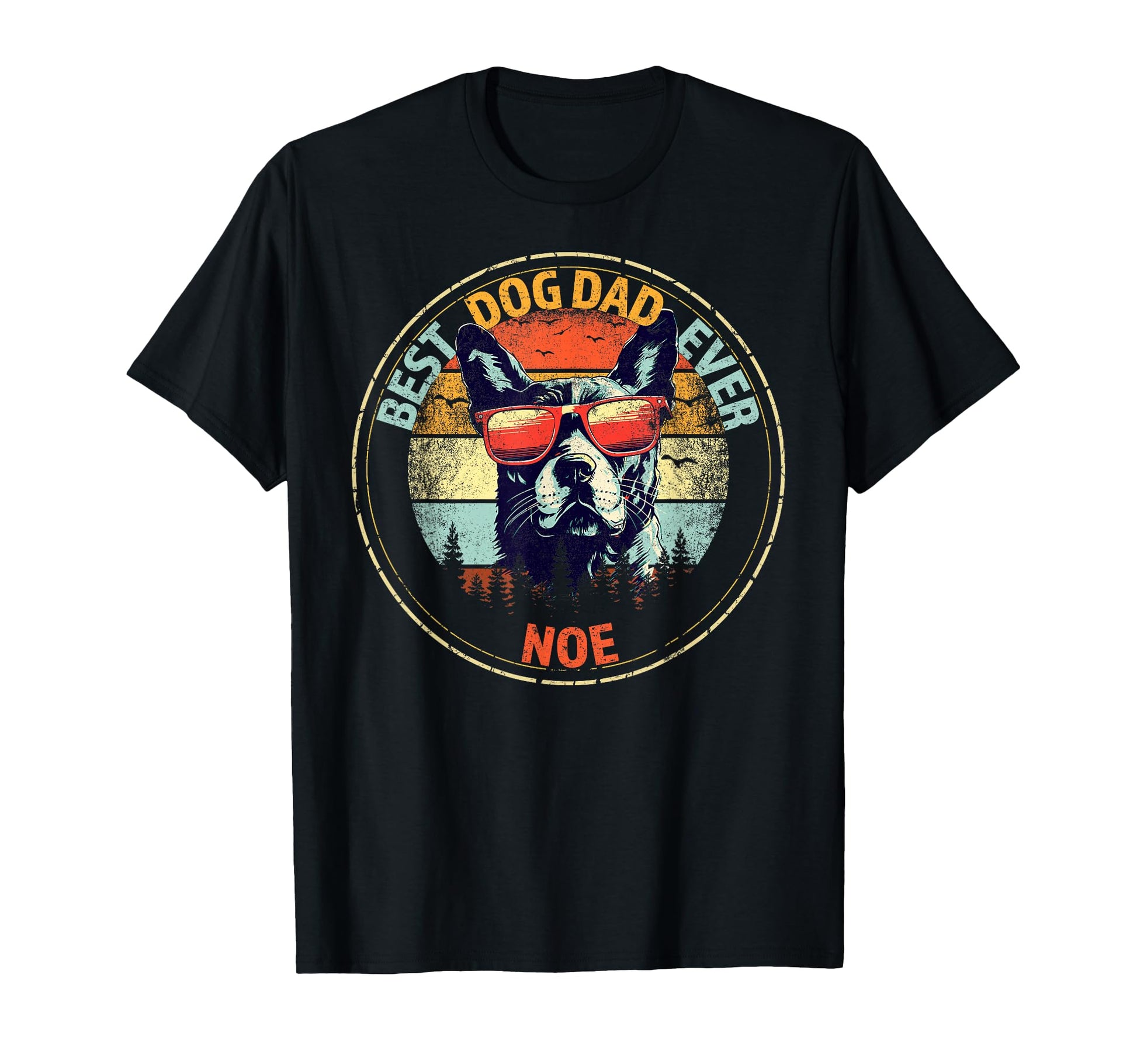 Noe Best Dog Dad Ever Funny Custom T-Shirt - Novelty Apparel Unisex - T-Shirt, Sweatshirt, Hoodie