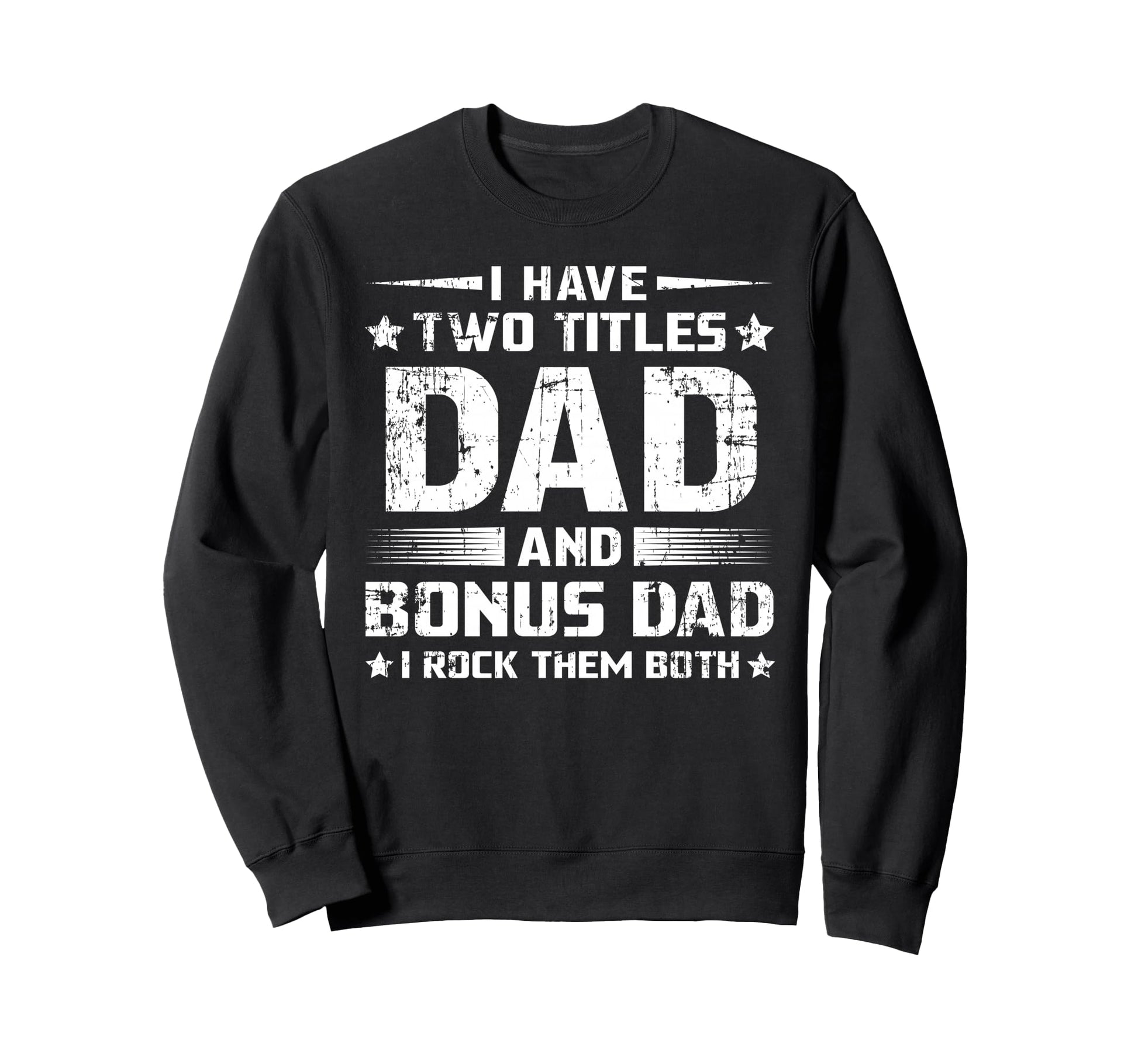 Funny Bonus Dad Mens Fathers Day Sweatshirt - Custom Art Print for Adults - T-Shirt, Sweatshirt, Hoodie