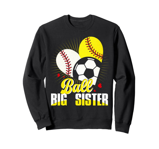 Ball Big Sister Baseball Softball Sweatshirt - Unique Graphic for Adults - T-Shirt, Sweatshirt, Hoodie