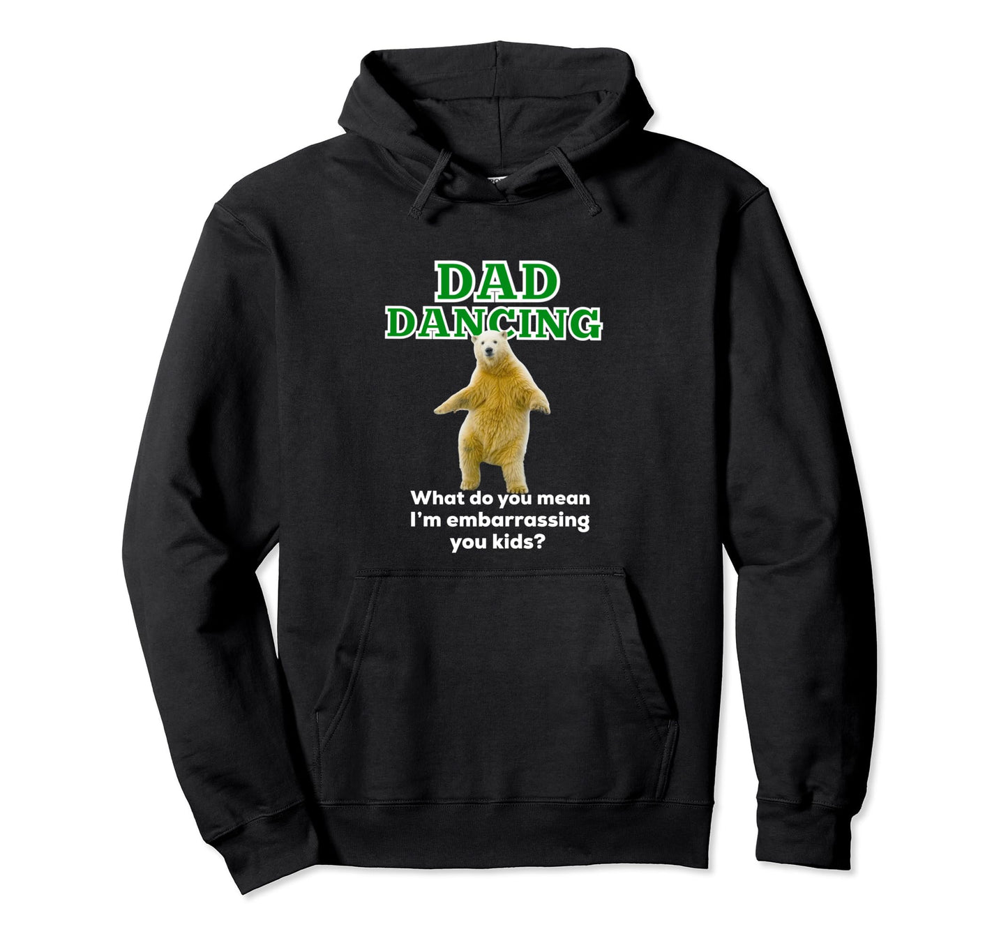 Dad Dancing Funny Dad Dancing Bear Hoodie - Streetwear Style for Adults - T-Shirt, Sweatshirt, Hoodie