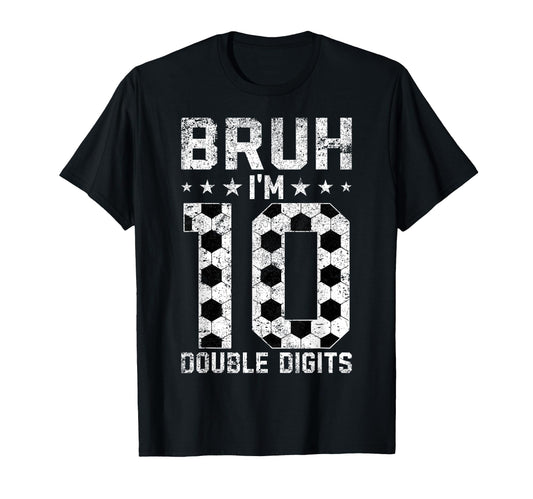 10Th Birthday Soccer Bruh Im Double T-Shirt - Trendy Graphic Men Women - T-Shirt, Sweatshirt, Hoodie