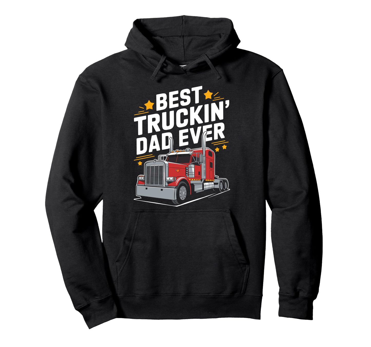 Best Truckin Dad Ever Trucker Truck Hoodie - Fun Novelty Design Men Women - T-Shirt, Sweatshirt, Hoodie