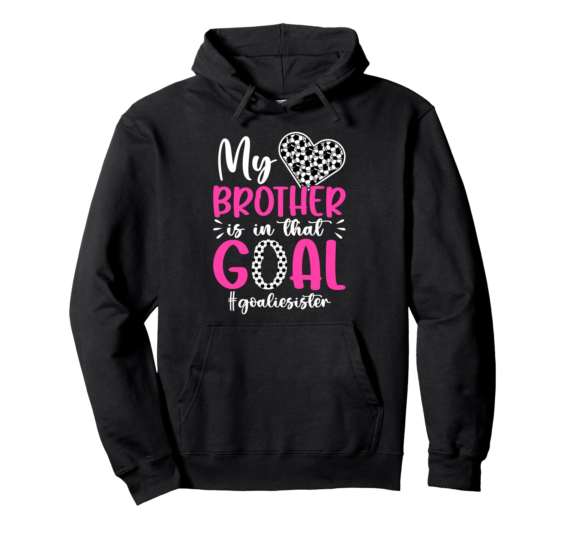 Proud Soccer Goalie Sister Soccer Keeper Hoodie - Novelty Apparel Unisex - T-Shirt, Sweatshirt, Hoodie