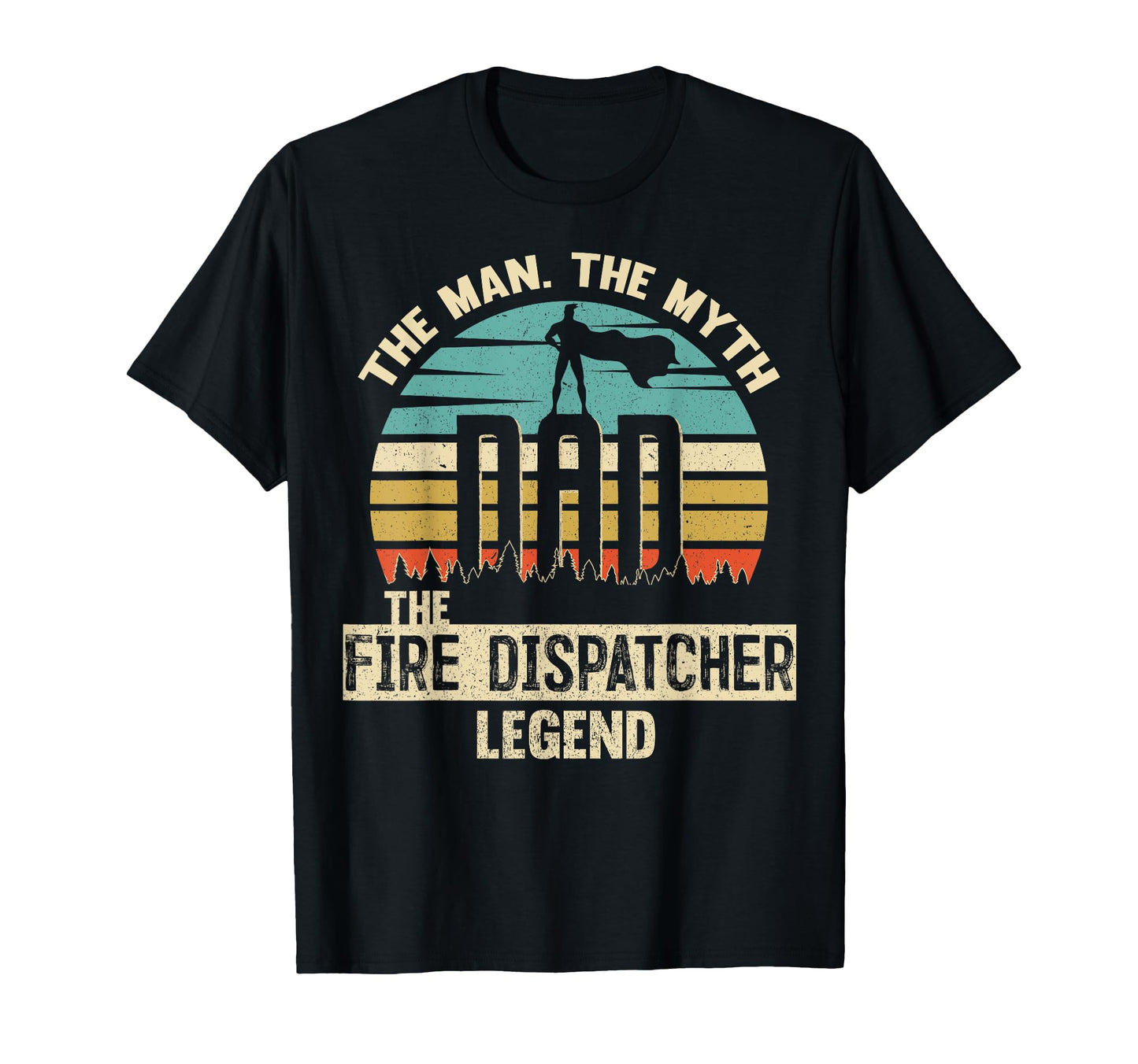Myth Legend Dad Fire Dispatcher T-Shirt - Aesthetic Graphic Men Women - T-Shirt, Sweatshirt, Hoodie