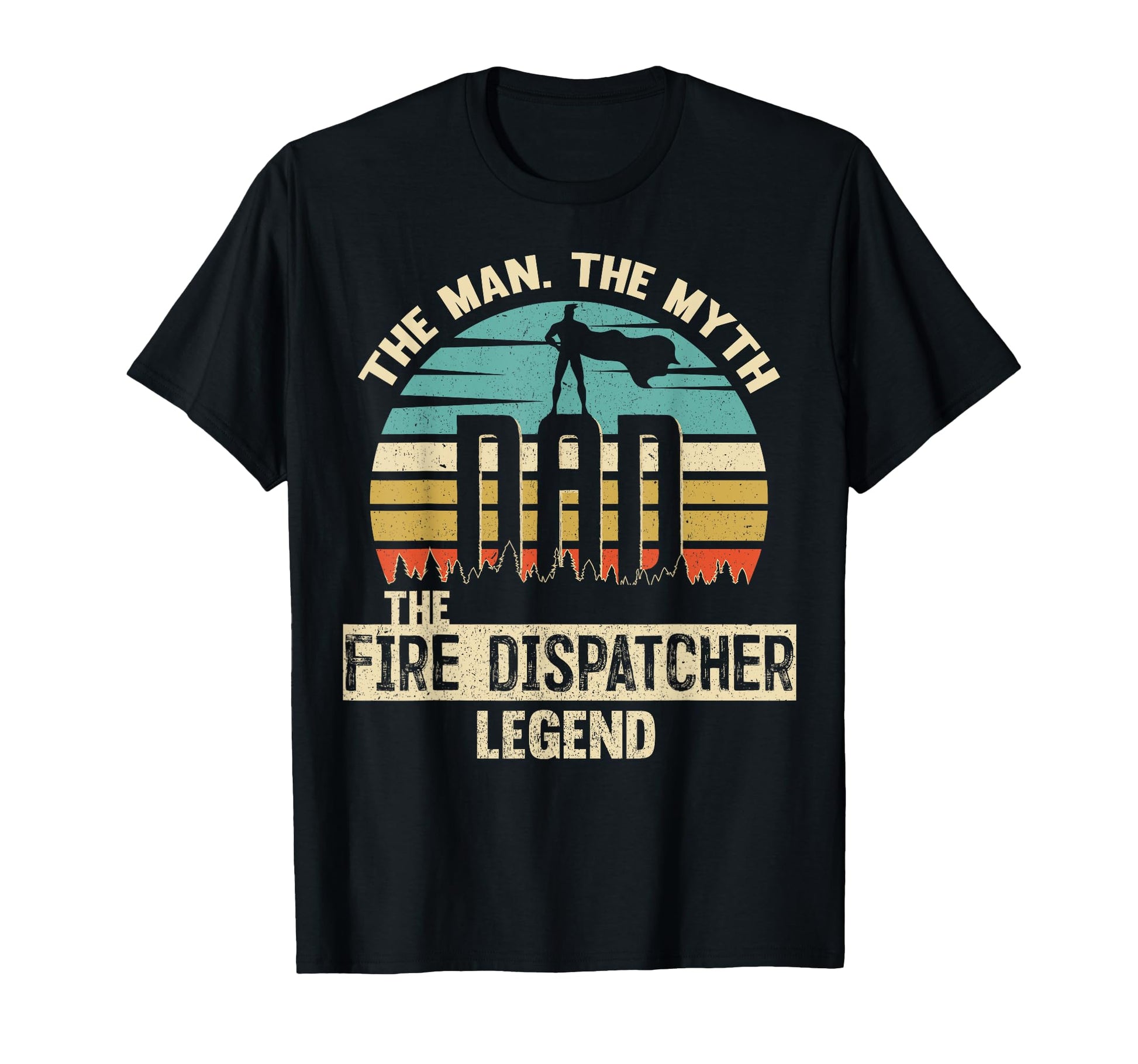 Myth Legend Dad Fire Dispatcher T-Shirt - Aesthetic Graphic Men Women - T-Shirt, Sweatshirt, Hoodie