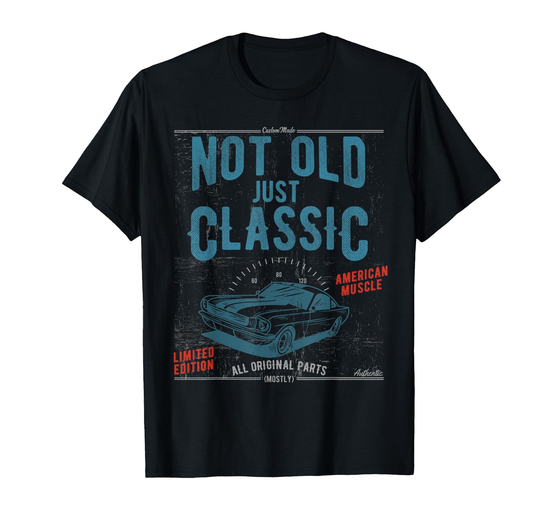 Not Old Just Car Birthday Gift T-Shirt - Custom Art Print Unisex - T-Shirt, Sweatshirt, Hoodie