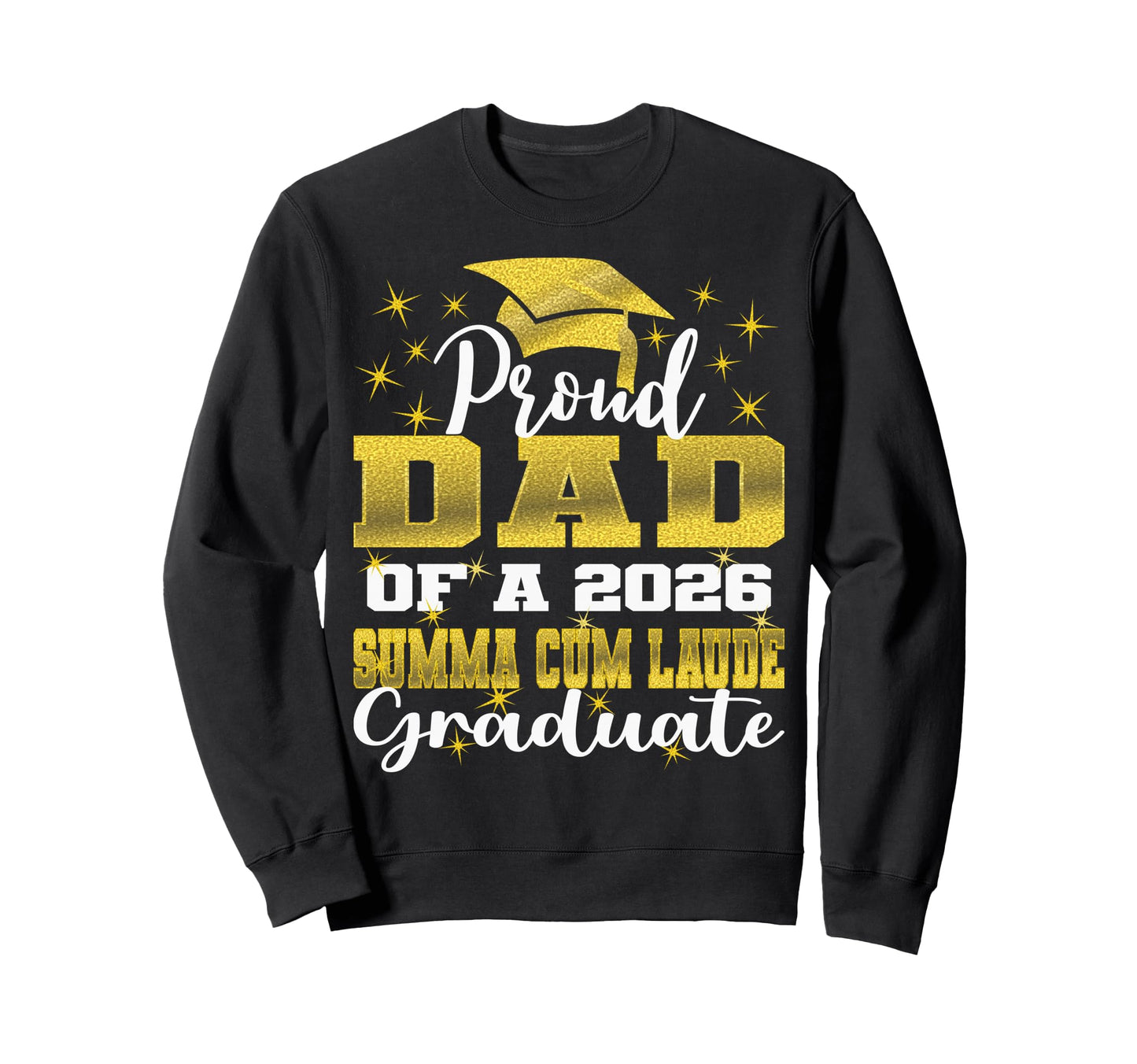 Proud Dad 2026 Summa Cum Laude Sweatshirt - Novelty Apparel Unisex - T-Shirt, Sweatshirt, Hoodie