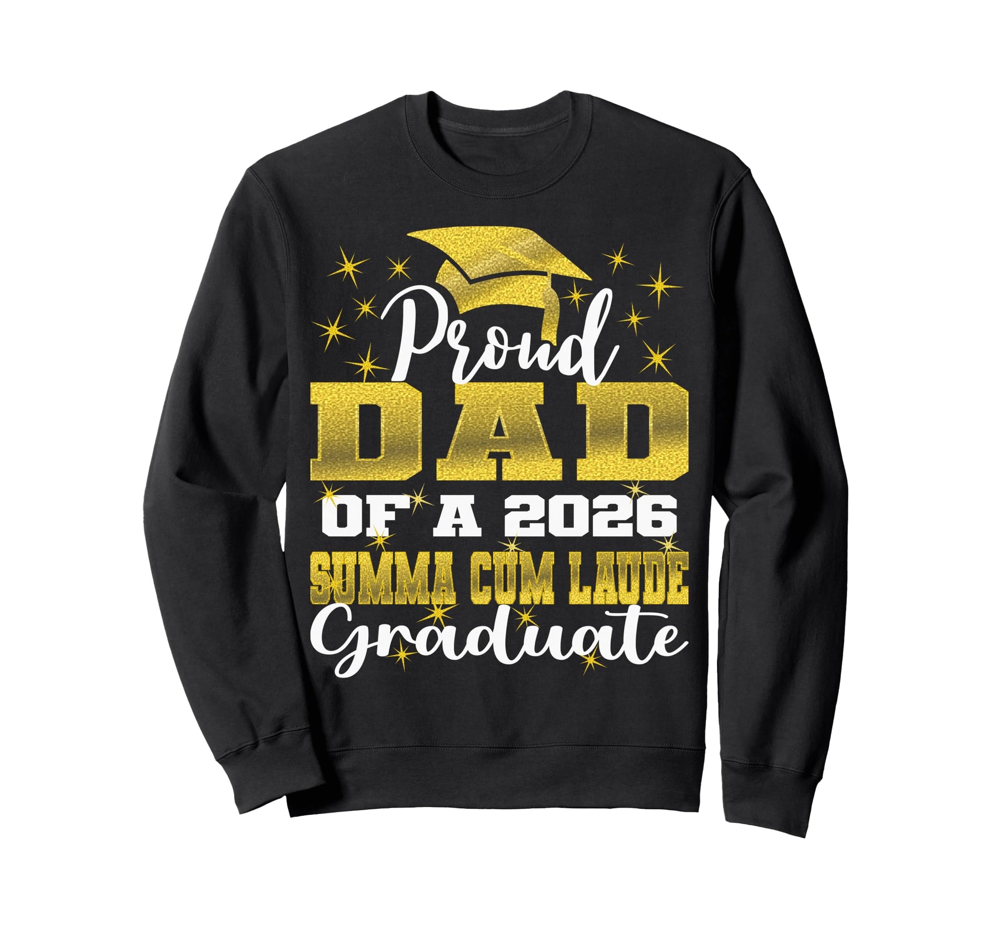 Proud Dad 2026 Summa Cum Laude Sweatshirt - Novelty Apparel Unisex - T-Shirt, Sweatshirt, Hoodie