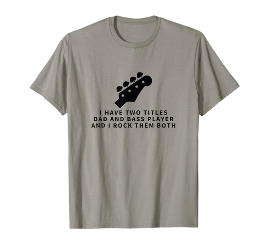 Bass Player And Dad Proud Funny Bass Guitar T-Shirt - Trendy Graphic Unisex - T-Shirt, Sweatshirt, Hoodie