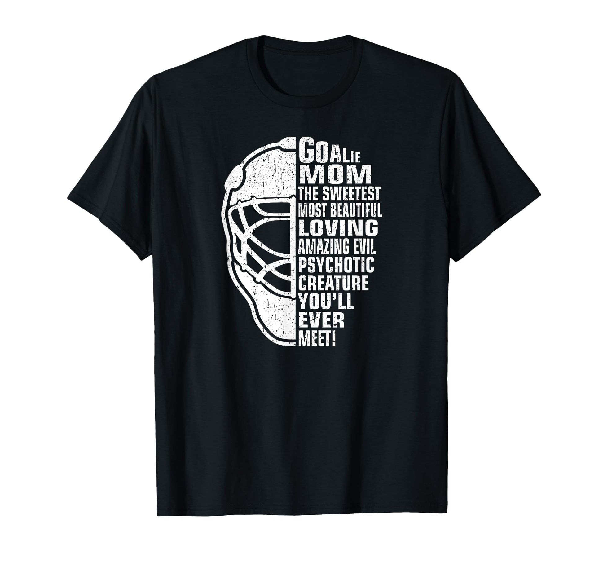 Hockey Mom Gifts Goalie Mother T-Shirt - Fun Novelty Design Men Women - T-Shirt, Sweatshirt, Hoodie