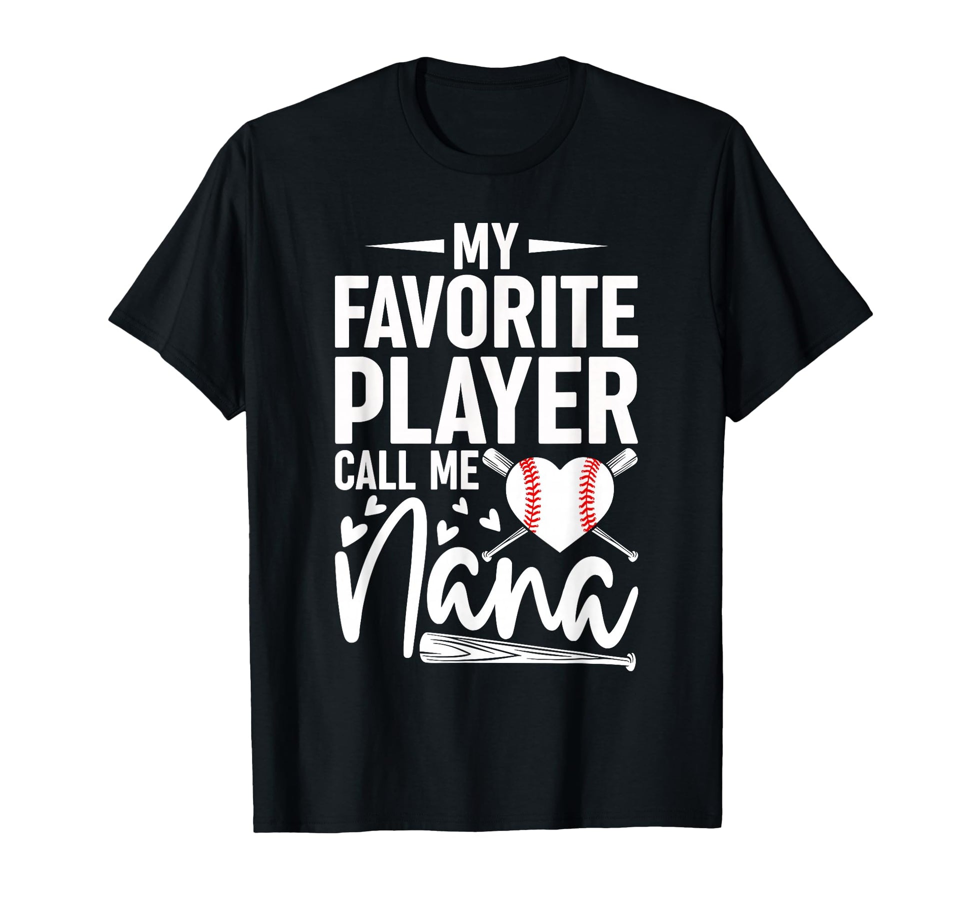 My Favorite Baseball Player Calls Me Nana T-Shirt - Novelty Apparel Unisex - T-Shirt, Sweatshirt, Hoodie
