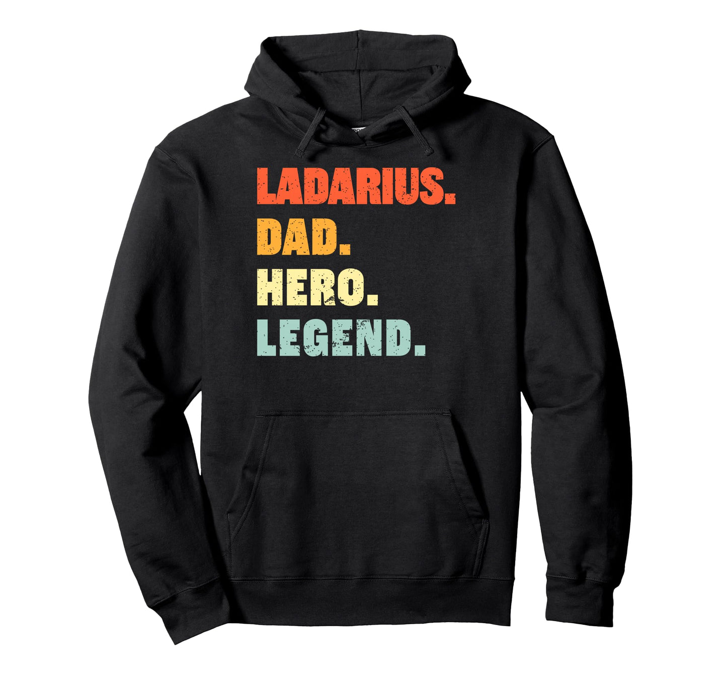 Ladarius Dad Hero Legend Personalized Hoodie - Fun Novelty Design Unisex - T-Shirt, Sweatshirt, Hoodie