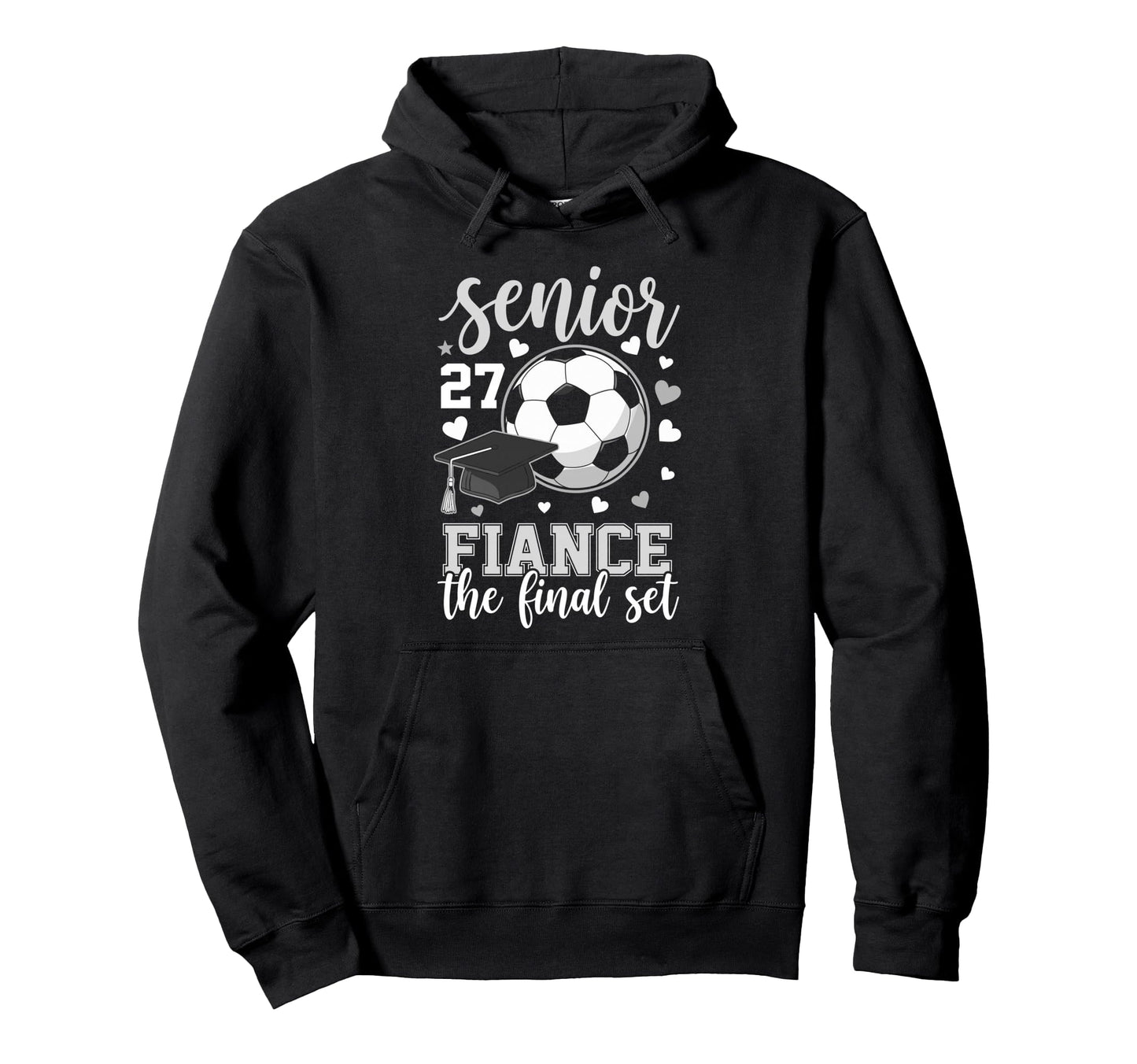Soccer Senior 2027 Fiance Final Set Family Hoodie - Graphic Print Unisex - T-Shirt, Sweatshirt, Hoodie