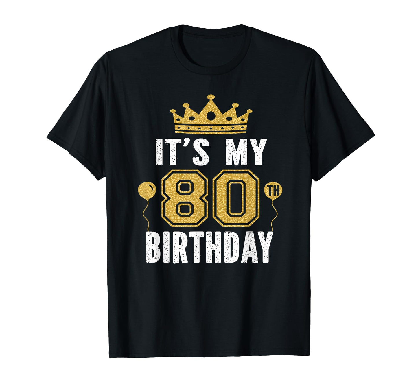 Its My 80Th Birthday Gift 80 T-Shirt - Casual Everyday Wear Men Women - T-Shirt, Sweatshirt, Hoodie