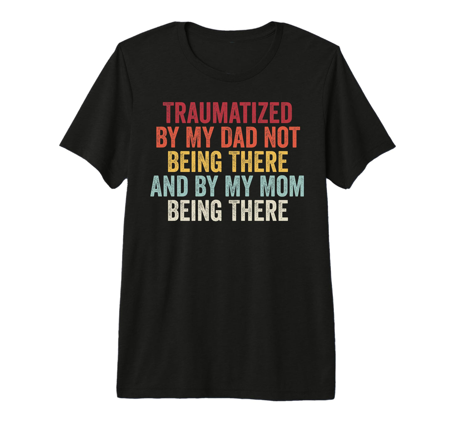 Traumatized My Mom Being There Funny T-Shirt - Aesthetic Graphic Men Women - T-Shirt, Sweatshirt, Hoodie