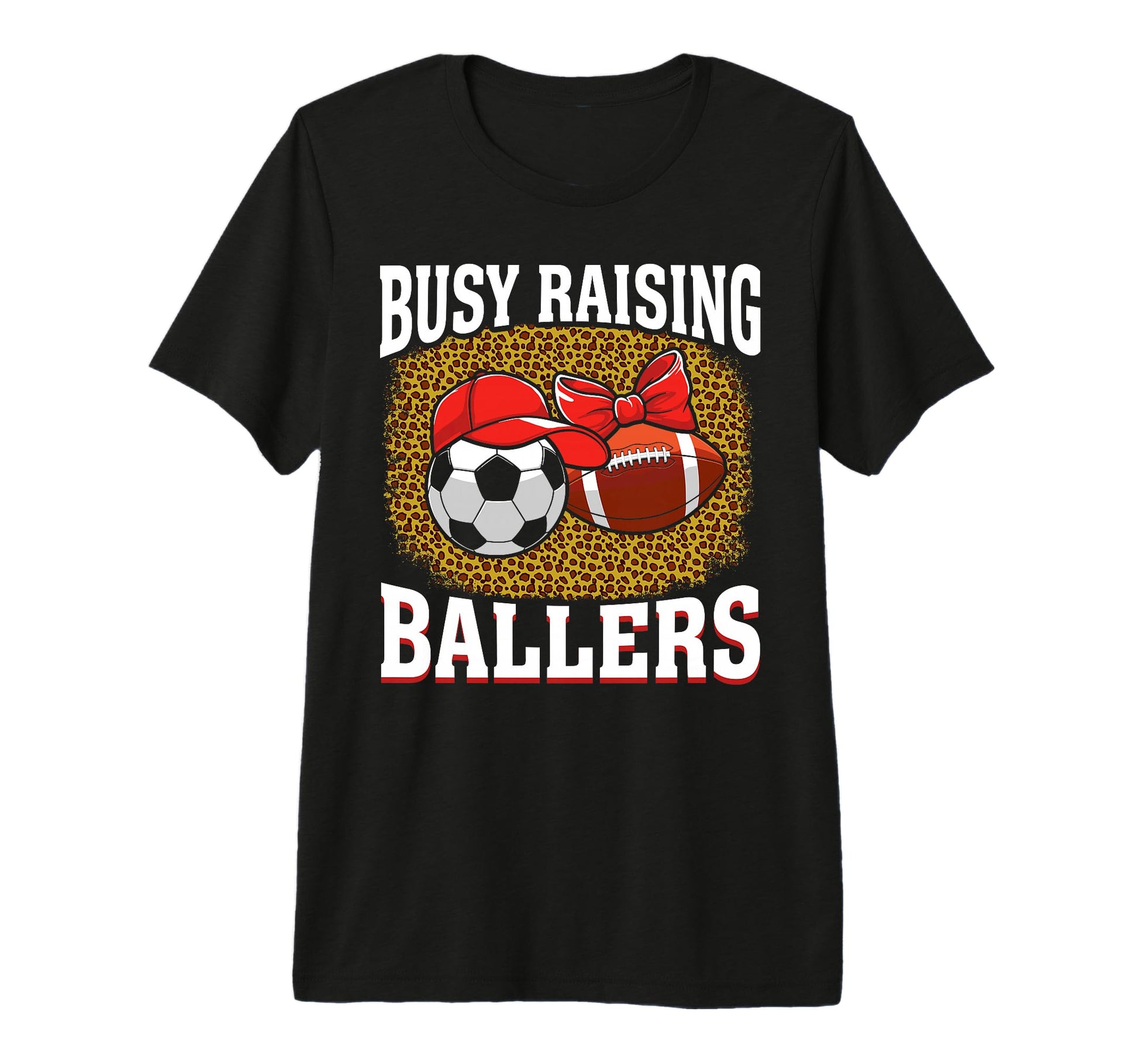 Busy Raising Ballers Soccer Football Mom T-Shirt - Graphic Print Men Women - T-Shirt, Sweatshirt, Hoodie