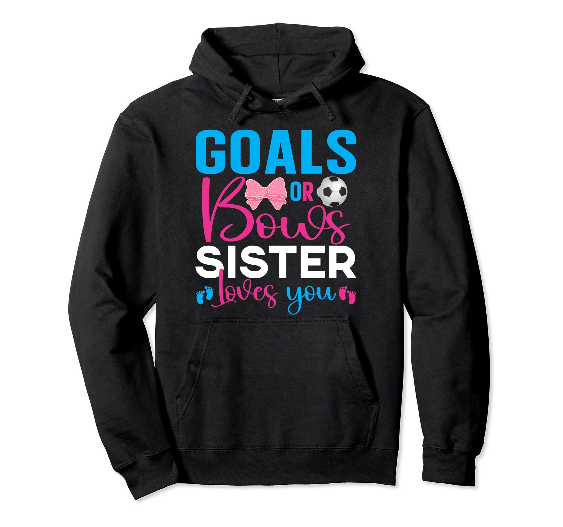 Goals Or Bows Sister Loves You Gender Hoodie - Minimalist Print Unisex - T-Shirt, Sweatshirt, Hoodie