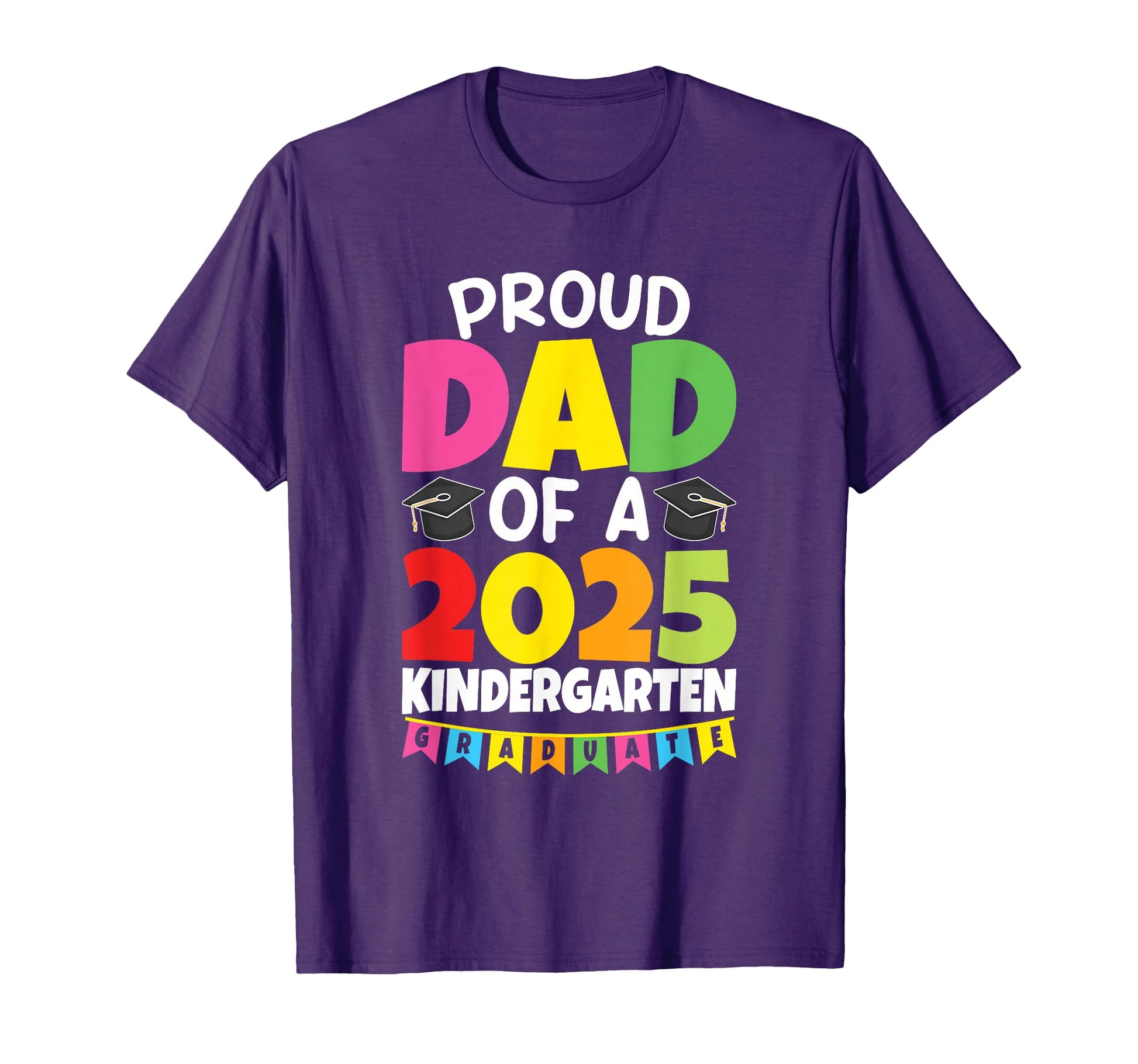 Proud Dad Class 2025 Kindergarten T-Shirt - Trendy Graphic Men Women - T-Shirt, Sweatshirt, Hoodie