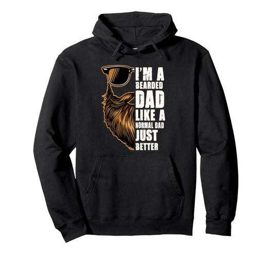 Bearded Dad Like Normal Dad Just Better Hoodie - Unique Graphic Men Women - T-Shirt, Sweatshirt, Hoodie
