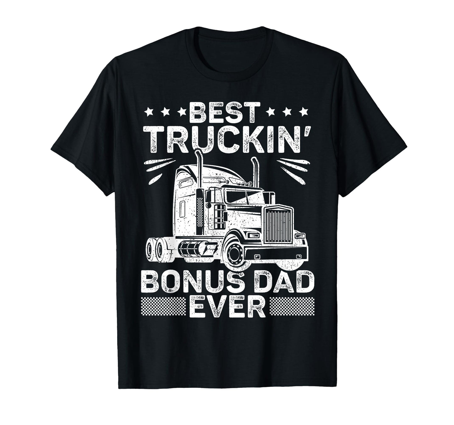 Best Truckin Bonus Dad Ever Trucker T-Shirt - Minimalist Print for Adults - T-Shirt, Sweatshirt, Hoodie