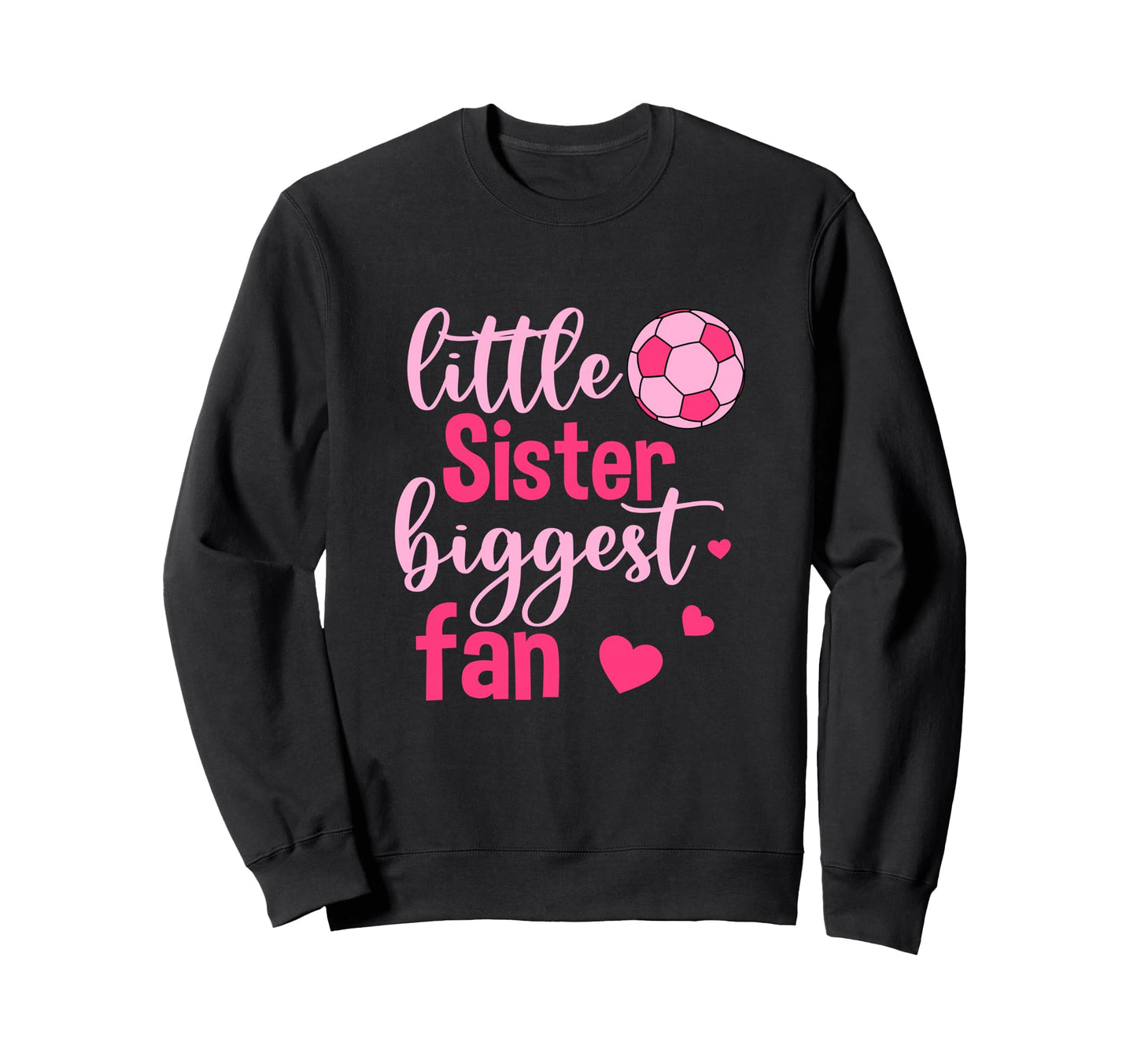 Soccer Sis Funny Little Sister Sweatshirt - Unique Graphic for Adults - T-Shirt, Sweatshirt, Hoodie