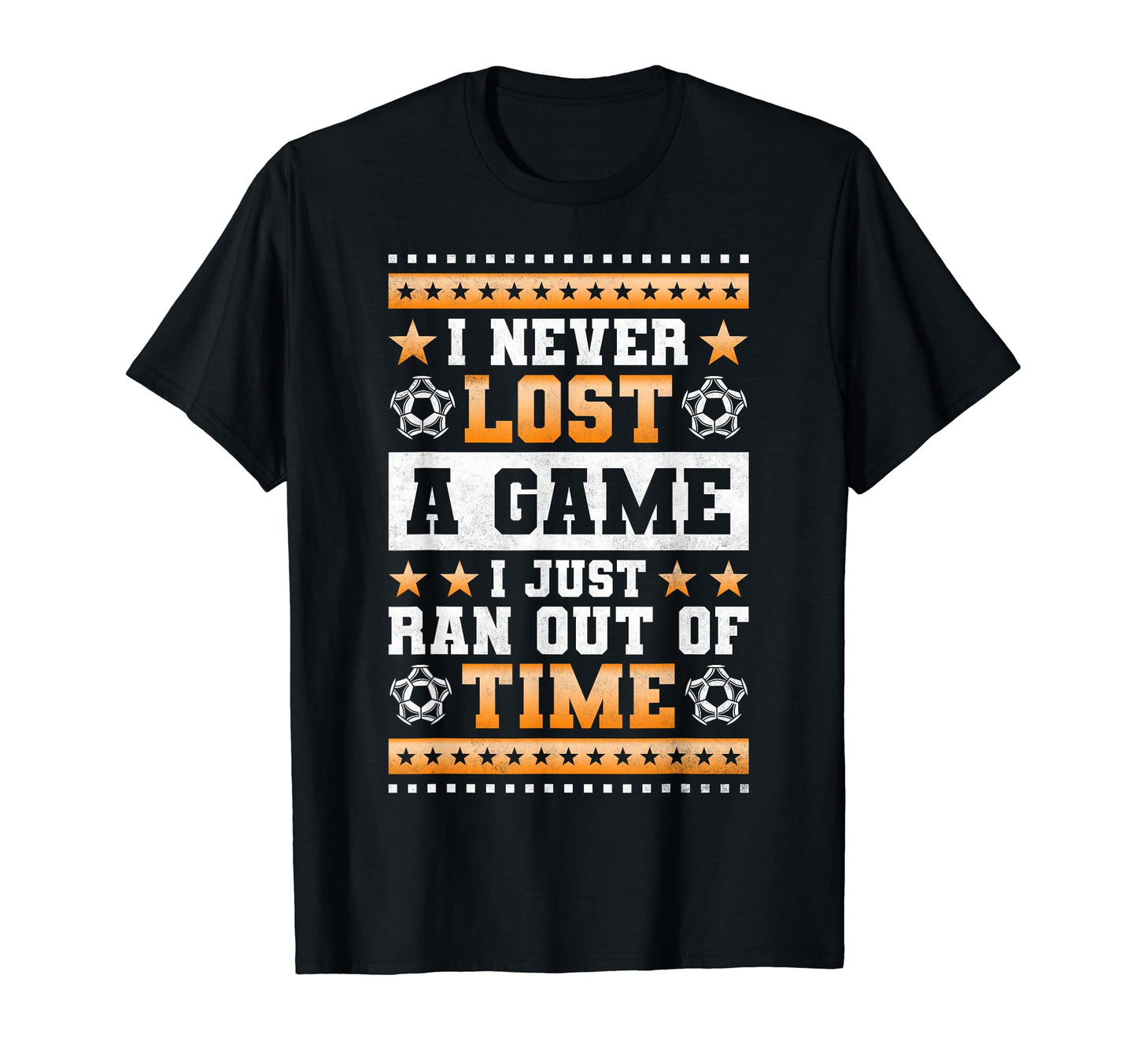 I Never Lost Game I Just Ran Out Time Soccer T-Shirt - Graphic Print Unisex - T-Shirt, Sweatshirt, Hoodie