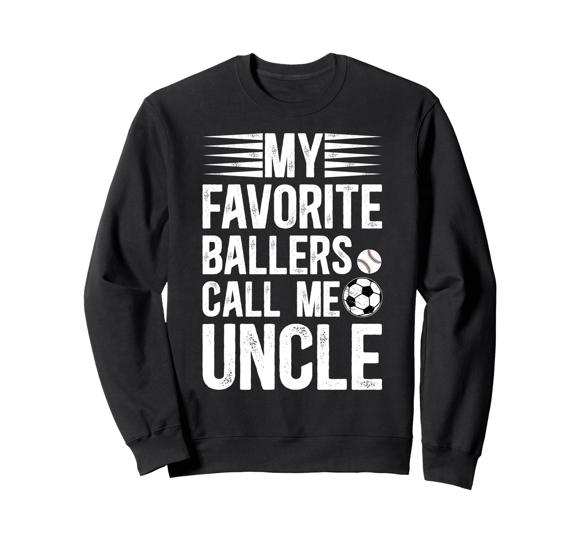 My Favorite Ballers Call Me Uncle Sweatshirt - Novelty Apparel for Adults - T-Shirt, Sweatshirt, Hoodie