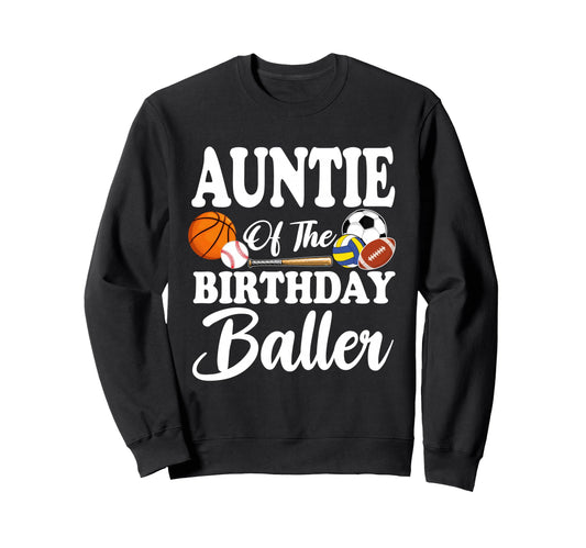 Auntie Birthday Baller Sports Sweatshirt - Streetwear Style Unisex - T-Shirt, Sweatshirt, Hoodie